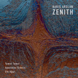 Abstract, textured artwork in deep earthy tones with teal and copper highlights. The album title "ZENITH" and artist "Barış Arslan" appear at the top right. Featured musicians Tamer Temel, Apostolos Sideris, and Efe Oğur are listed at the bottom left.