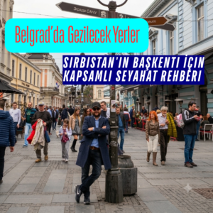 Belgradda Gezilecek Yerler